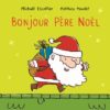 Bonjour Père Noël - Opalivres – Littérature jeunesse