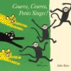 COUREZ, COUREZ, PETITS SINGES Opalivres - Littérature jeunesse