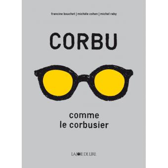 Corbu comme Le Corbusier - Opalivres – Littérature jeunesse
