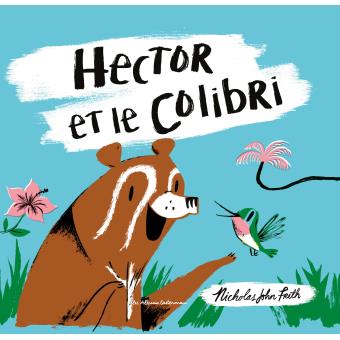 Hector et le colibri - Opalivres – Littérature jeunesse