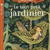 LE TOUT PETIT JARDINIER Opalivres - Littérature jeunesse