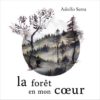 La forêt en mon cœur - Opalivres – Littérature jeunesse