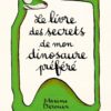 Le livre des secrets de mon dinosaure préféré Opalivres - Littérature jeunesse