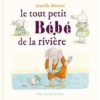 Le tout petit bébé de la rivière -Opalivres – Littérature jeunesse