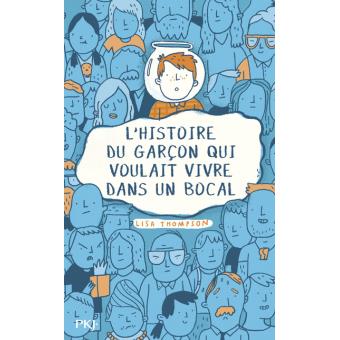 L'histoire du garçon qui voulait vivre dans un bocal - Opalivres – Littérature jeunesse