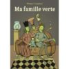 Ma famille verte - Opalivres – Littérature jeunesse