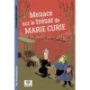 Menace sur le trésor de Marie Curie - Opalivres – Littérature jeunesse