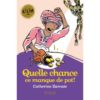Quelle chance ce manque de pot - Opalivres – Littérature jeunesse