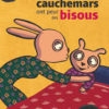 TOUS LES CAUCHEMARS ONT PEUR DES BISOUS Opalivres - Littérature jeunesse