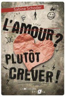 l'amour plutôt crever - Opalivres - Littérature Jeunesse