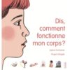 Dis, comment fonctionne mon corps ? - Opalivres – Littérature jeunesse