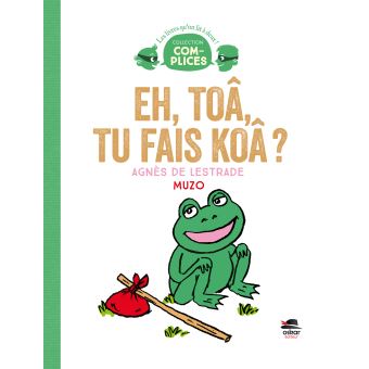 Eh, toâ, tu fais koâ ? - Opalivres – Littérature jeunesse