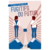 Fugitifs du futur - Opalivres – Littérature jeunesse