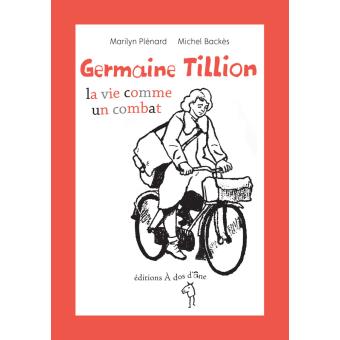 Germaine Tillion - la vie comme un combat - Opalivres – Littérature jeunesse