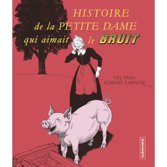 Histoire de la petite dame qui aimait le bruit - Opalivres – Littérature jeunesse