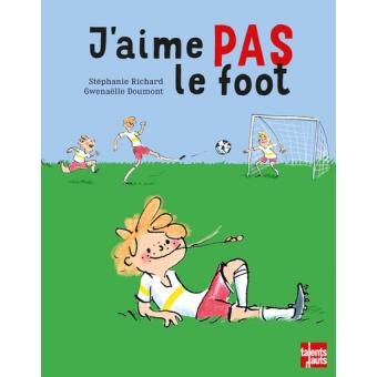 J'aime pas le foot - Opalivres – Littérature jeunesse