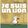 Je suis un lion - Opalivres – Littérature jeunesse