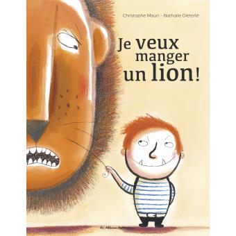 Je veux manger un lion ! - Opalivres – Littérature jeunesse