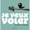 Je veux voler - Opalivres – Littérature jeunesse