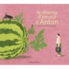 LE CHAMP D'AMOUR D'ANTON Opalivres - Littérature jeunesse