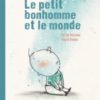 LE PETIT BONHOMME ET LE MONDE Opalivres - Littérature jeunesse