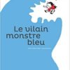 LE VILAIN MONSTRE BLEU Opalivres - Littérature jeunesse