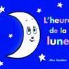 L'HEURE DE LA LUNE Opalivres - Littérature jeunesse