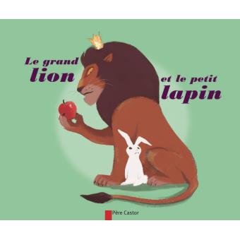 Le grand lion et le petit lapin - Opalivres – Littérature jeunesse