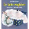 Le lapin magicien - Opalivres – Littérature jeunesse