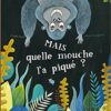 Mais quelle mouche l'a piqué - Opalivres – Littérature jeunesse