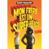 Mon frère est un super-héros - Opalivres – Littérature jeunesse