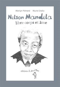 Nelson Mandela, libre corps et âme - Opalivres – Littérature jeunesse