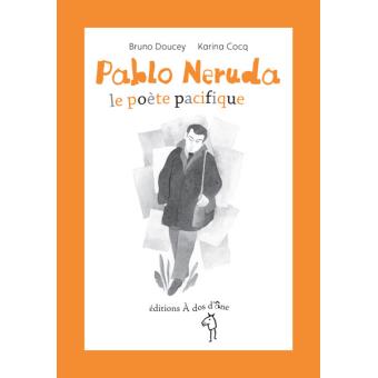 Pablo Neruda le poète pacifique - Opalivres – Littérature jeunesse