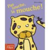 Pas touche, la mouche !