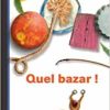 Quel bazar ! - Opalivres – Littérature jeunesse