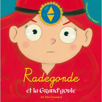 Radegonde et la Grand'goule - Opalivres – Littérature jeunesse