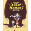 Super maman ! - Opalivres – Littérature jeunesse