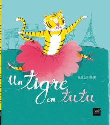 UN TIGRE EN TUTU Opalivres - Littérature jeunesse