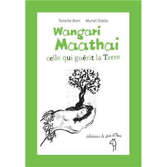 Wangari Maathai-celle qui guérit la terre - Opalivres – Littérature jeunesse