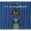 Y a un louuuuhouu ! - Opalivres – Littérature jeunesse