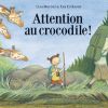 Attention au crocodile - Opalivres - Littérature jeunesse