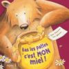 Bas les pattes c'est mon miel ! - Opalivres – Littérature jeunesse