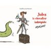 Jules le chevalier agaçant - Jules le chevalier agaçant - Opalivres – Littérature jeunesse