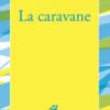 La caravane - Opalivres – Littérature jeunesse