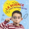 La science tout autour de toi - Opalivres – Littérature jeunesse