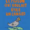 Le pigeon qui voulait être un canard Opalivres - Littérature jeunesse