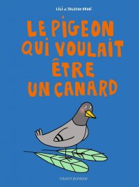 Le pigeon qui voulait être un canard Opalivres - Littérature jeunesse