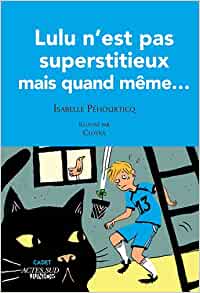 Lulu n'est pas superstitieux mais quand même... - Opalivres – Littérature jeunesse