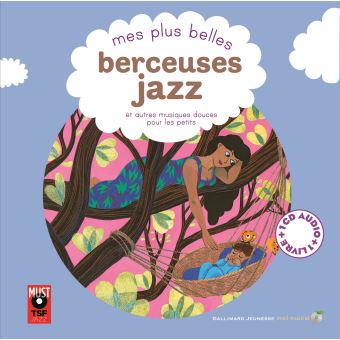 Mes plus belles berceuses jazz et autres musiques douces pour les petits - Opalivres – Littérature jeunesse