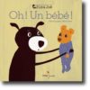 Oh ! Un bébé ! - Opalivres – Littérature jeunesse